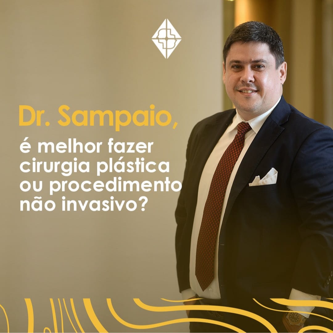 Imagem destaque de Dr Sampaio, é melhor fazer cirurgia plástica ou procedimento não invasivo?